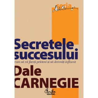 Secretele succesului: Cum să vă faceţi prieteni şi să deveniţi influent