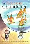 The Goldfish in the Chandelier by Casie Kesterson