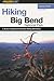 Hiking Big Bend National Park (Regional Hiking Series)