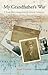 My Grandfather's War: A You...