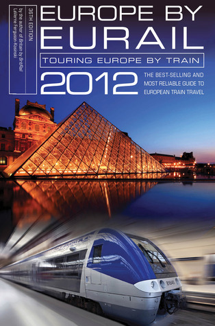 Europe by Eurail 2012: Touring Europe by Train (Paperback)