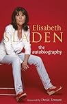 Elisabeth Sladen the Autobiography by Elisabeth Sladen