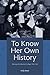 To Know Her Own History by Kelly Ritter