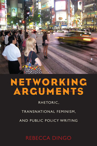 Networking Arguments: Rhetoric, Transnational Feminism, and Public Policy Writing (Composition, Literacy, and Culture, 163)
