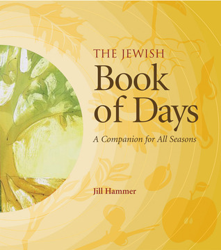 The Jewish Book of Days: A Companion for All Seasons (Hardcover)