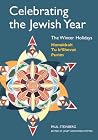 Celebrating the Jewish Year: The Winter Holidays: Hanukkah, Tu B'shevat, Purim Celebrating the Jewish Year: The Winter Holidays: Hanukkah, Tu B'shevat, Purim