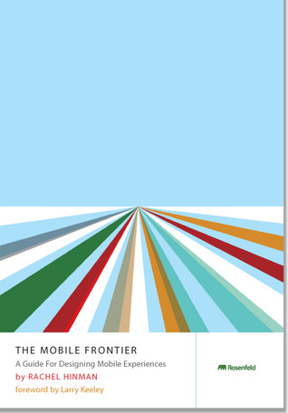 The Mobile Frontier: A Guide for Designing Mobile Experiences