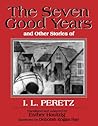 The Seven Good Years: And Other Stories of I. L. Peretz
