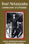 Yoni Netanyahu: Commando at Entebbe Yoni Netanyahu: Commando at Entebbe