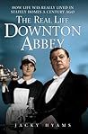 The Real Life Downton Abbey by Jacky Hyams