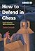 How to Defend in Chess