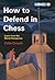 How to Defend in Chess by Colin Crouch