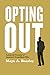 Opting Out by Maya A. Beasley