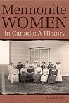 Mennonite Women in Canada: A History (Studies in Immigration and Culture, 2)