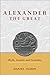 Alexander the Great: Myth, ...