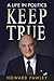 Keep True: A Life in Politics