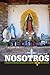 Nosotros: A Study of Everyday Meanings in Hispano New Mexico (Latinos in the United States)