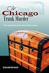 The Chicago Trunk Murder: Law and Justice at the Turn of the Century