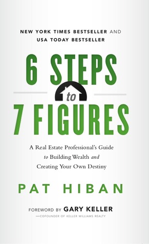 6 Steps to 7 Figures: A Real Estate Professional's Guide to Building Wealth and Creating Your Own Destiny (Paperback)