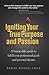 Igniting Your True Purpose and Passion: A Businesslike Guide to Fulfill Your Professional Goals and Personal Dreams