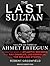 The Last Sultan: The Life and Times of Ahmet Ertegun