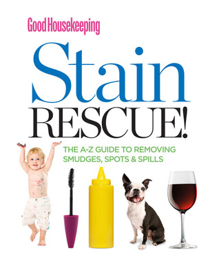 Good Housekeeping Stain Rescue!: The A-Z Guide to Removing Smudges, Spots & Spills (Spiral-bound)