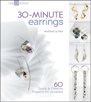 30-Minute Earrings: 60 Quick & Creative Projects for Jewelers (Paperback)