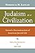 Judaism as a Civilization: Toward a Reconstruction of American Jewish Life