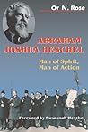 Abraham Joshua Heschel: Man of Spirit, Man of Action Abraham Joshua Heschel: Man of Spirit, Man of Action