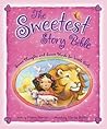 The Sweetest Story Bible: Sweet Thoughts and Sweet Words for Little Girls