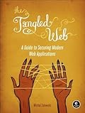 The Tangled Web: A Guide to Securing Modern Web Applications
