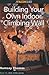 How to Climb™: Building Your Own Indoor Climbing Wall (How To Climb Series)