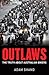 Outlaws: The Truth About Au...