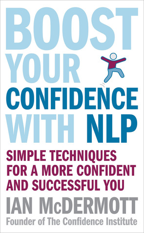 Boost Your Confidence With NLP: Simple Techniques for a More Confident and Successful You