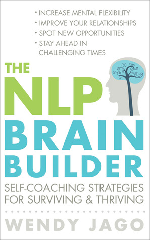 The NLP Brain Builder: Self-Coaching Strategies for Surviving & Thriving