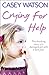 Crying for Help: The Shocking True Story of a Damaged Girl with a Dark Past