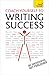 Coach Yourself to Writing Success