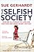 The Selfish Society: How We All Forgot to Love One Another and Made Money Instead