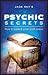 Psychic Secrets: How to Unl...