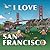 I Love San Francisco