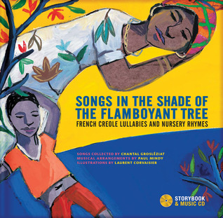 Songs in the Shade of the Flamboyant Tree: French Creole Lullabies and Nursery Rhymes (Hardcover)