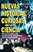 Nuevas historias curiosas de la ciencia: Relatos fascinantes sobre descubrimientos fundamentales y errores imperdonables (Spanish Edition)