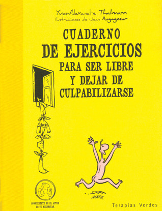 Cuaderno de ejercicios para ser libre y dejar de culpabilizarse (Spanish Edition)