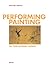 Performing / Painting in Tokugawa Japan (Hammonds Foundation Monograph Series on Asien Art)