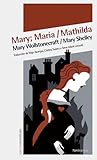 Mary; Maria / Mathilda by Mary Wollstonecraft