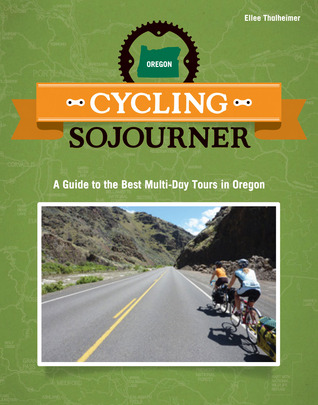 Cycling Sojourner: A Guide to the Best Multi-Day Tours in Oregon (Paperback)