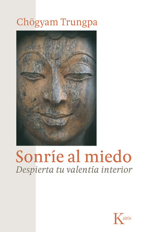 Sonríe al miedo: Despierta tu valentía interior (Sabiduria Perenne) (Spanish Edition)