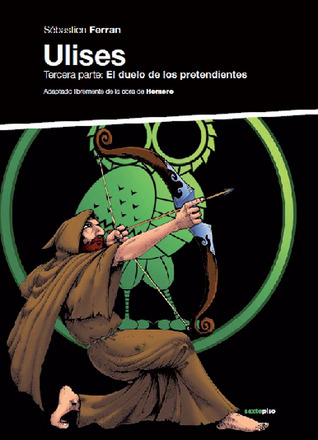 Ulises, Tercera parte: El duelo de los pretendientes (Sexto Piso Ilustrado) (Spanish Edition)