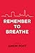 Remember to Breathe by Simon Pont Remember to Breathe by Simon Pont