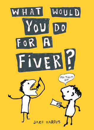 What Would You Do for a Fiver?